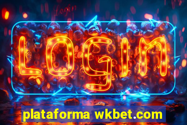 plataforma wkbet.com